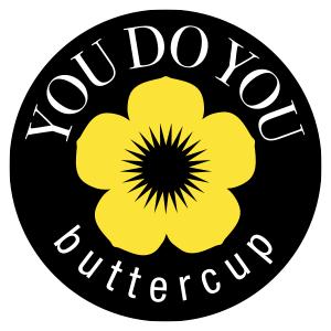 You Do You Buttercup